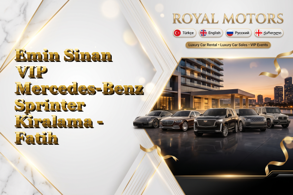 Emin Sinan VIP Mercedes-Benz Sprinter Kiralama - Fatih