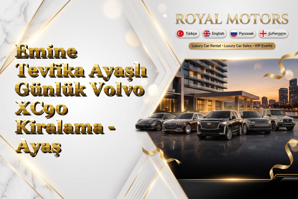 Emine Tevfika Ayaşlı Günlük Volvo XC90 Kiralama - Ayaş