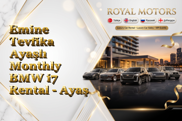 Emine Tevfika Ayaşlı Monthly BMW i7 Rental - Ayaş