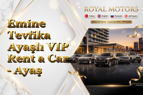 Emine Tevfika Ayaşlı VIP Rent a Car - Ayaş