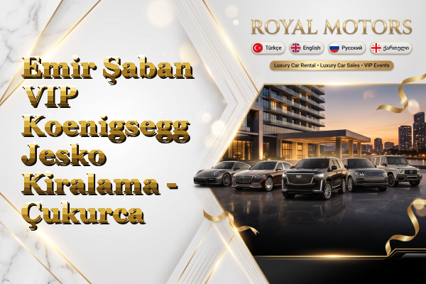 Emir Şaban VIP Koenigsegg Jesko Kiralama - Çukurca