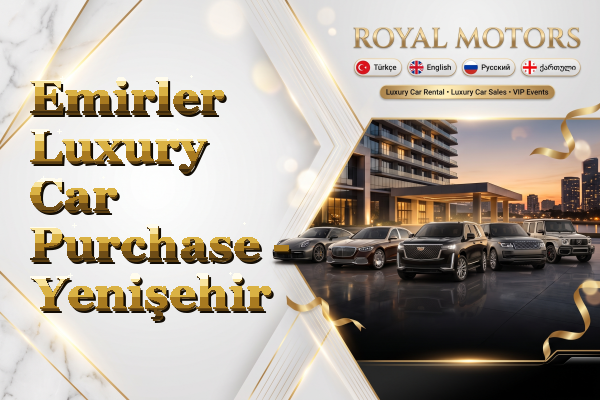 Emirler Luxury Car Purchase - Yenişehir