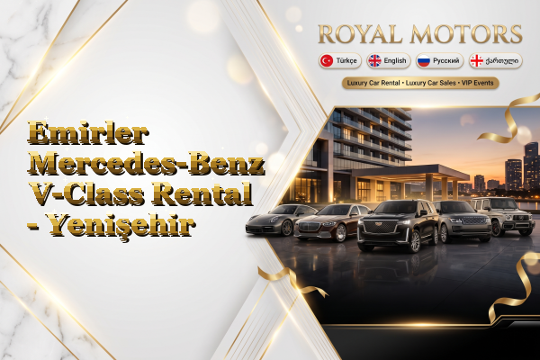 Emirler Mercedes-Benz V-Class Rental - Yenişehir