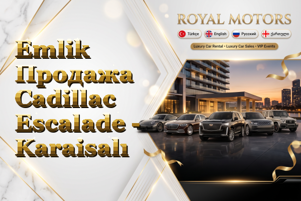 Emlik Продажа Cadillac Escalade - Karaisalı