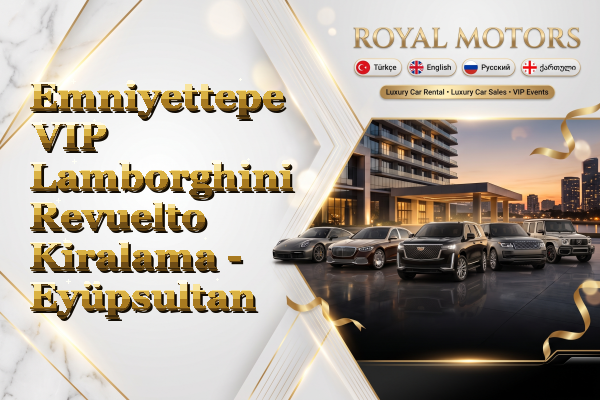 Emniyettepe VIP Lamborghini Revuelto Kiralama - Eyüpsultan