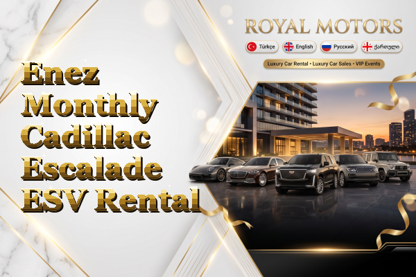 Enez Monthly Cadillac Escalade ESV Rental