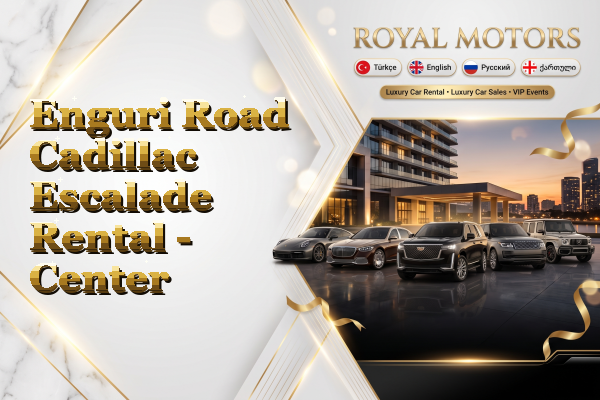 Enguri Road Cadillac Escalade Rental - Center