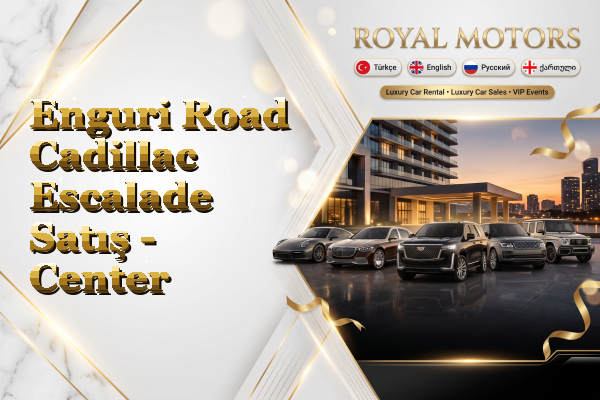 Enguri Road Cadillac Escalade Satış - Center