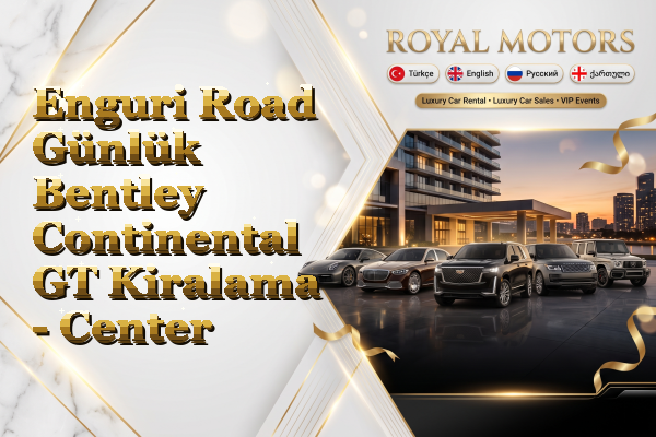 Enguri Road Günlük Bentley Continental GT Kiralama - Center