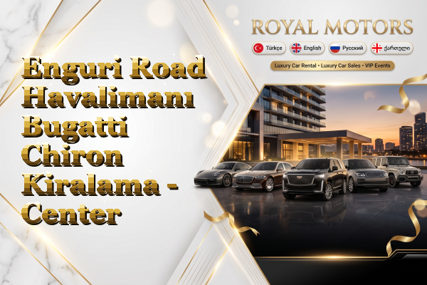 Enguri Road Havalimanı Bugatti Chiron Kiralama - Center