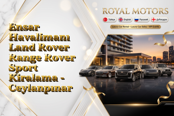 Ensar Havalimanı Land Rover Range Rover Sport Kiralama - Ceylanpınar