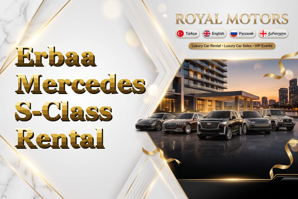 Erbaa Mercedes S-Class Rental