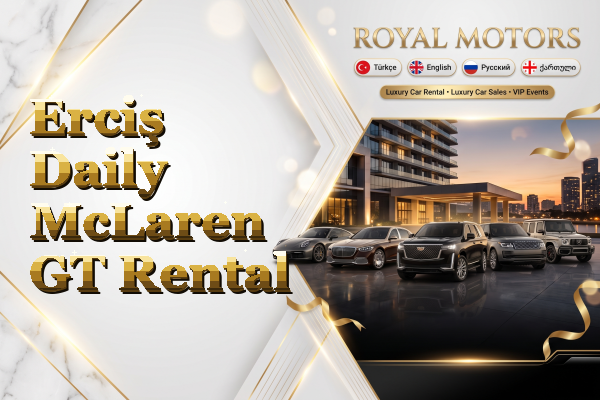 Erciş Daily McLaren GT Rental