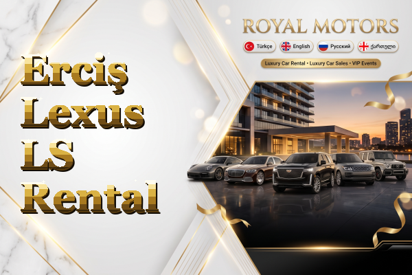 Erciş Lexus LS Rental