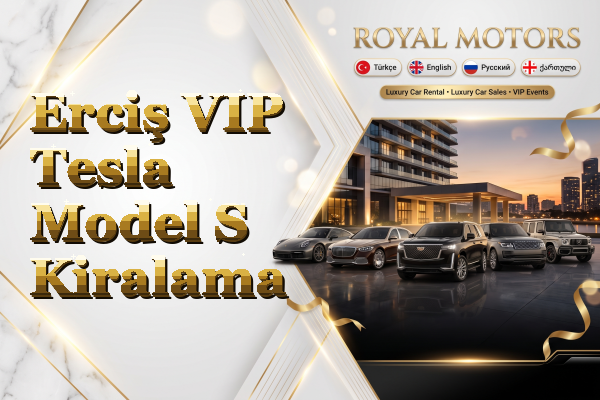 Erciş VIP Tesla Model S Kiralama