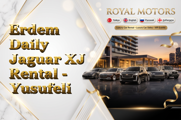 Erdem Daily Jaguar XJ Rental - Yusufeli