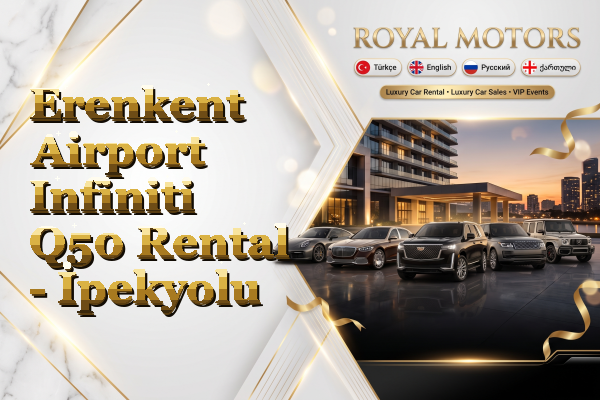 Erenkent Airport Infiniti Q50 Rental - İpekyolu