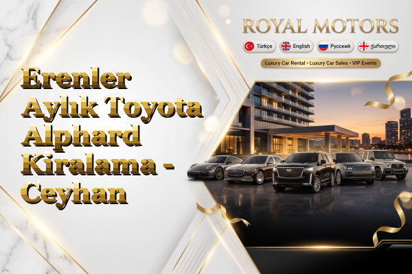 Erenler Aylık Toyota Alphard Kiralama - Ceyhan