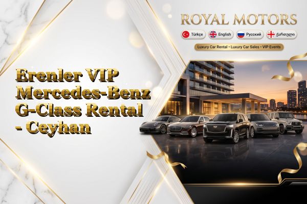 Erenler VIP Mercedes-Benz G-Class Rental - Ceyhan