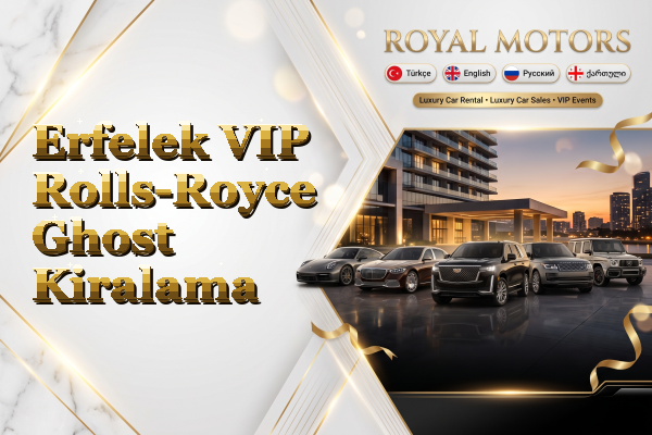 Erfelek VIP Rolls-Royce Ghost Kiralama