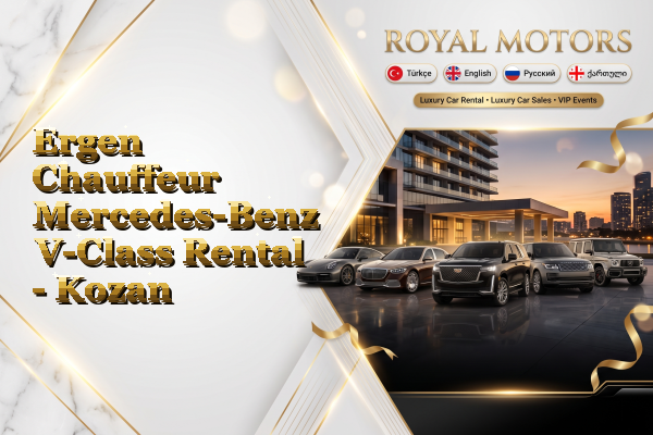 Ergen Chauffeur Mercedes-Benz V-Class Rental - Kozan