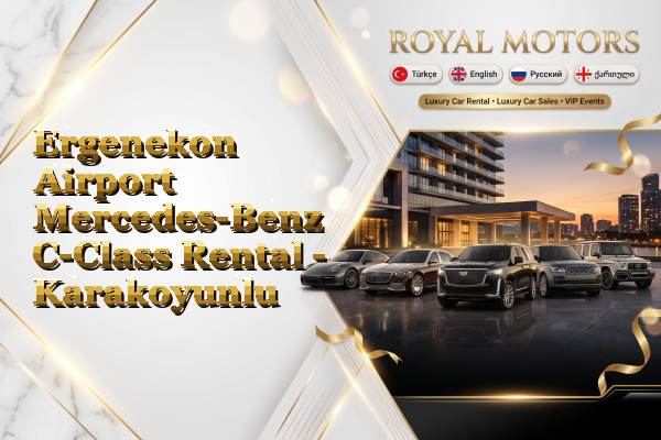 Ergenekon Airport Mercedes-Benz C-Class Rental - Karakoyunlu
