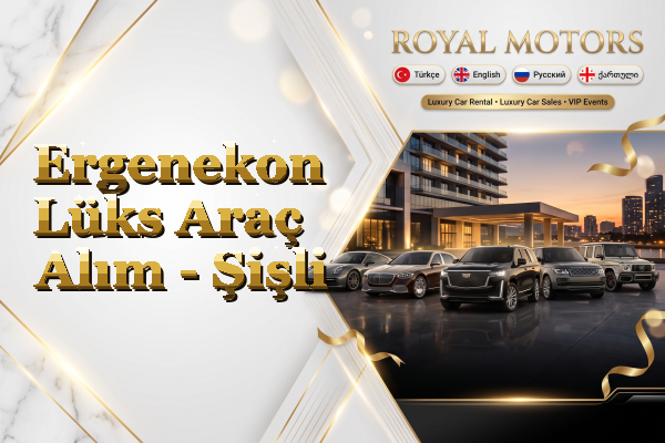 Ergenekon Lüks Araç Alım - Şişli