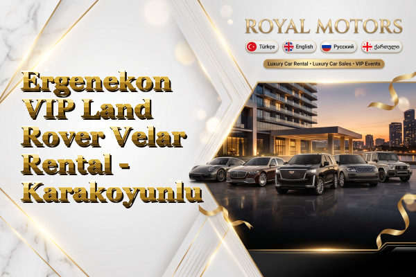 Ergenekon VIP Land Rover Velar Rental - Karakoyunlu