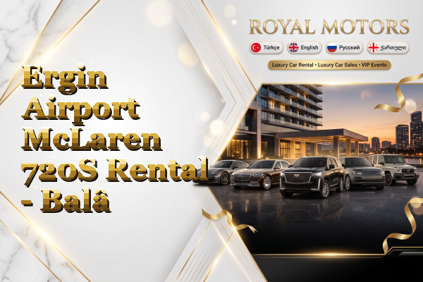 Ergin Airport McLaren 720S Rental - Balâ