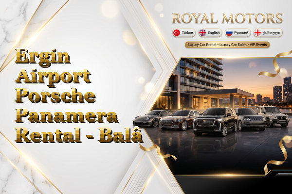 Ergin Airport Porsche Panamera Rental - Balâ