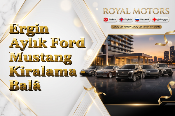 Ergin Aylık Ford Mustang Kiralama - Balâ