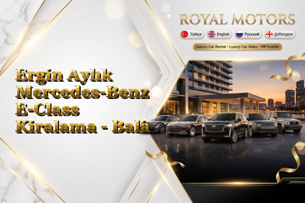 Ergin Aylık Mercedes-Benz E-Class Kiralama - Balâ