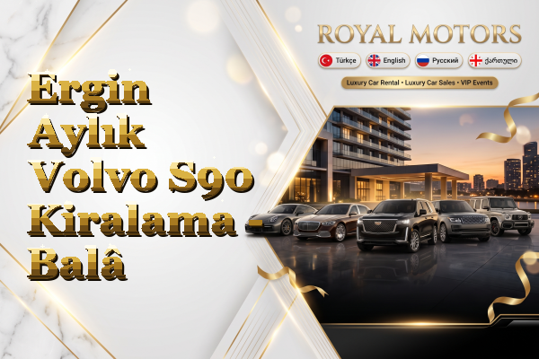 Ergin Aylık Volvo S90 Kiralama - Balâ