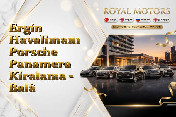 Ergin Havalimanı Porsche Panamera Kiralama - Balâ