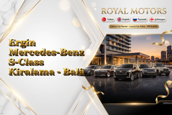 Ergin Mercedes-Benz S-Class Kiralama - Balâ