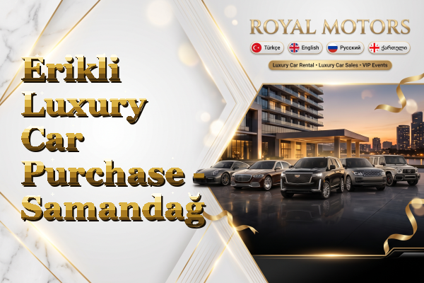 Erikli Luxury Car Purchase - Samandağ