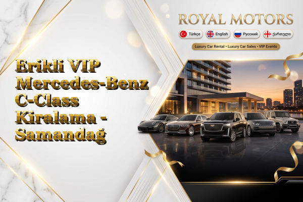 Erikli VIP Mercedes-Benz C-Class Kiralama - Samandağ