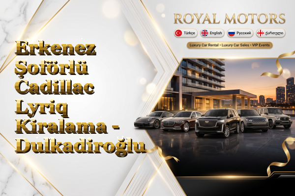Erkenez Şoförlü Cadillac Lyriq Kiralama - Dulkadiroğlu