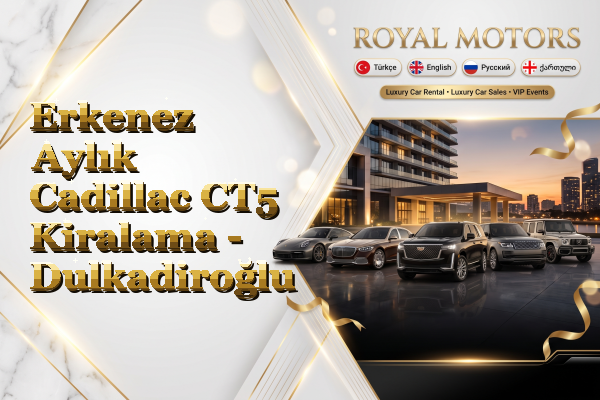Erkenez Aylık Cadillac CT5 Kiralama - Dulkadiroğlu