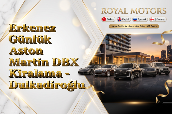 Erkenez Günlük Aston Martin DBX Kiralama - Dulkadiroğlu