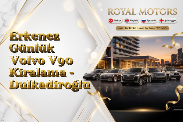 Erkenez Günlük Volvo V90 Kiralama - Dulkadiroğlu