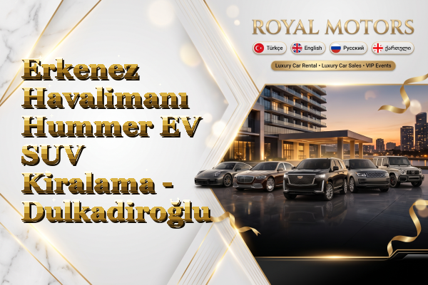 Erkenez Havalimanı Hummer EV SUV Kiralama - Dulkadiroğlu