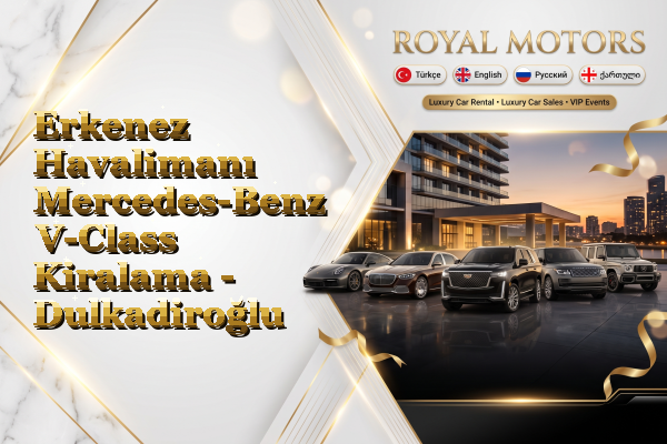 Erkenez Havalimanı Mercedes-Benz V-Class Kiralama - Dulkadiroğlu