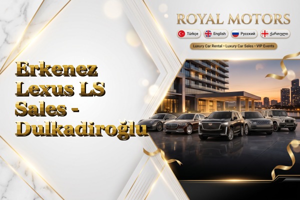 Erkenez Lexus LS Sales - Dulkadiroğlu