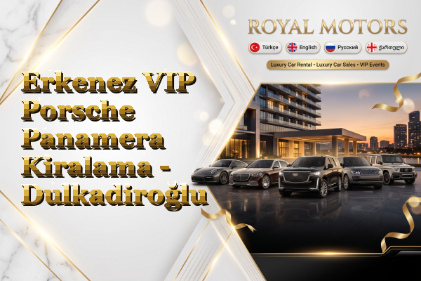 Erkenez VIP Porsche Panamera Kiralama - Dulkadiroğlu