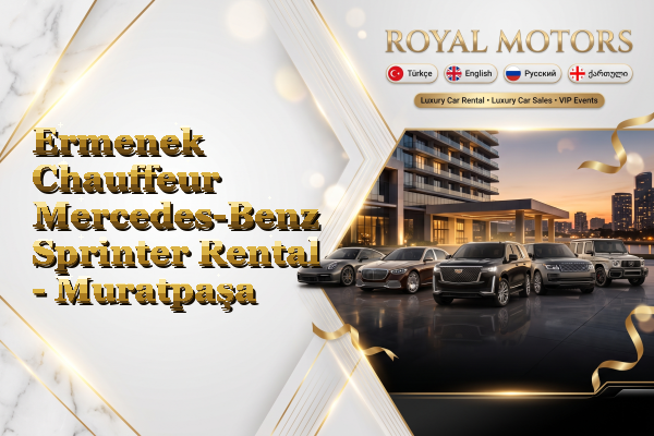 Ermenek Chauffeur Mercedes-Benz Sprinter Rental - Muratpaşa