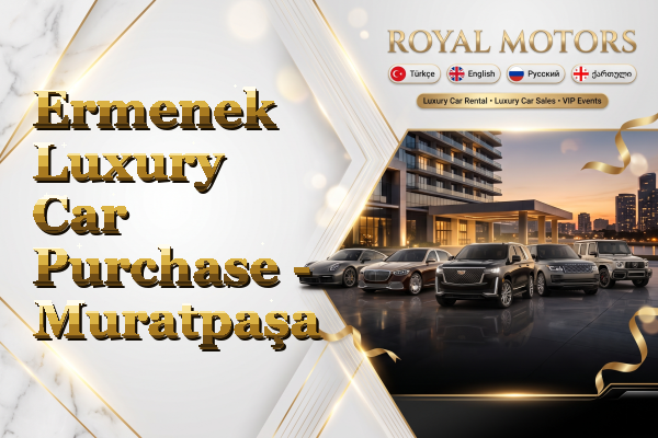 Ermenek Luxury Car Purchase - Muratpaşa