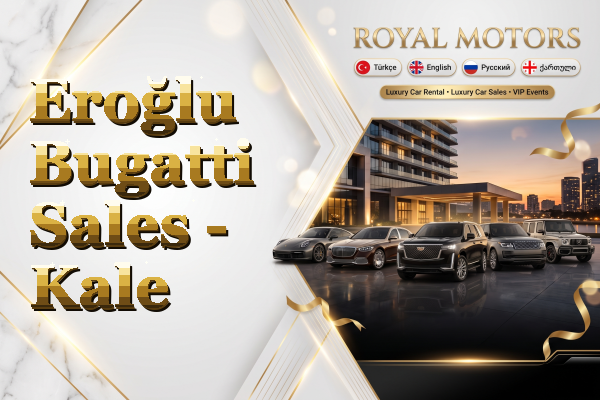 Eroğlu Bugatti Sales - Kale