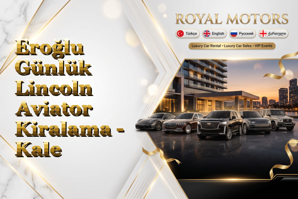 Eroğlu Günlük Lincoln Aviator Kiralama - Kale