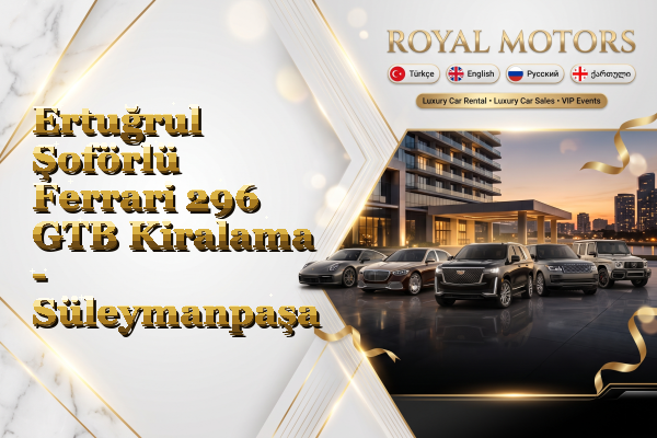 Ertuğrul Şoförlü Ferrari 296 GTB Kiralama - Süleymanpaşa